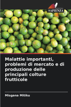 Malattie importanti, problemi di mercato e di produzione delle principali colture frutticole