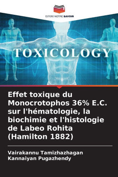 Effet toxique du Monocrotophos 36% E.C. sur l'hématologie, la biochimie et l'histologie de Labeo Rohita (Hamilton 1882)