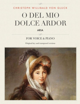 O Del Mio Dolce Ardor : Aria, For Medium, High And Low Voices