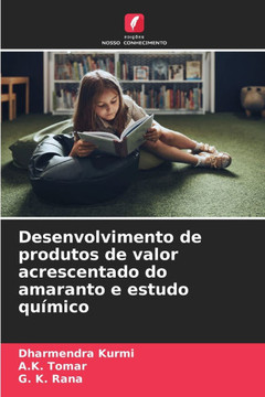 Desenvolvimento de produtos de valor acrescentado do amaranto e estudo químico