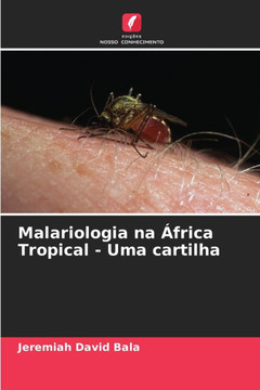 Malariologia na África Tropical - Uma cartilha