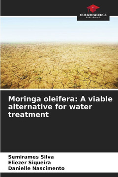 Moringa oleifera: A viable alternative for water treatment
