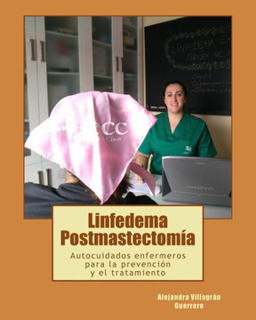 Linfedema Postmastectomia : Autocuidados Enfermeros Para La Prevencion Y El Tratamiento