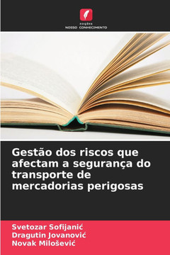 Gestão dos riscos que afectam a segurança do transporte de mercadorias perigosas Gestão dos riscos que afectam a segurança do transporte de mercadorias perigosas