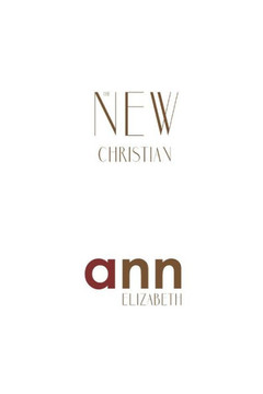The New Christian - Ann Elizabeth The New Christian - Ann Elizabeth