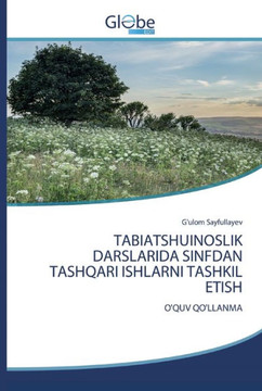 Tabiatshuinoslik Darslarida Sinfdan Tashqari Ishlarni Tashkil Etish Tabiatshuinoslik Darslarida Sinfdan Tashqari Ishlarni Tashkil Etish