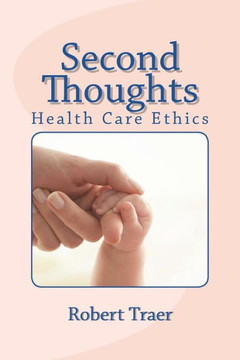 Second Thoughts : Health Care Ethics Second Thoughts : Health Care Ethics