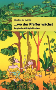 ..wo der Pfeffer wächst: Tropische Alltäglichkeiten