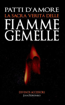 Patti D'Amore : La Sacra Verit Delle Fiamme Gemelle