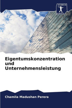 Eigentumskonzentration und Unternehmensleistung Eigentumskonzentration und Unternehmensleistung