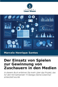 Der Einsatz von Spielen zur Gewinnung von Zuschauern in den Medien
