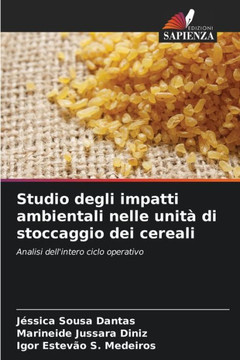 Studio degli impatti ambientali nelle unità di stoccaggio dei cereali Studio degli impatti ambientali nelle unità di stoccaggio dei cereali