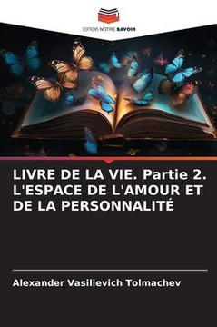 LIVRE DE LA VIE. Partie 2. L'ESPACE DE L'AMOUR ET DE LA PERSONNALITÉ