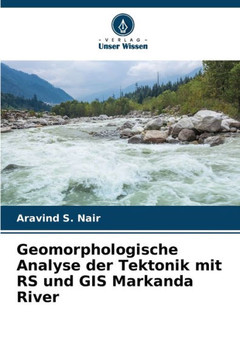 Geomorphologische Analyse der Tektonik mit RS und GIS Markanda River Geomorphologische Analyse der Tektonik mit RS und GIS Markanda River