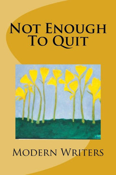Not Enough To Quit Not Enough To Quit
