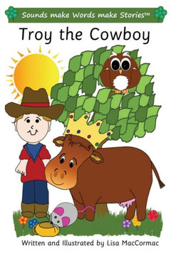 Troy The Cowboy : Sounds Make Words Make Stories, Entry Level, Series 3