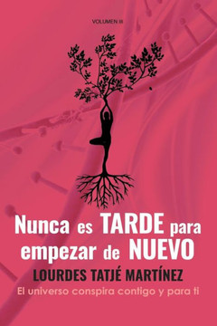 ""Nunca es tarde para empezar de nuevo"": El Universo conspira contigo y para ti