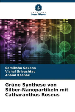 Grüne Synthese von Silber-Nanopartikeln mit Catharanthus Roseus