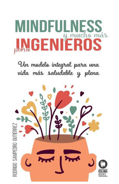 Mindfulness y mucho más para ingenieros Mindfulness y mucho más para ingenieros