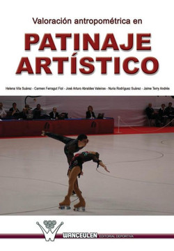 Valoracion antropometrica en patinaje artistico: Investigacion en el campeonato del mundo de patinaje artistico. Murcia, 2006 Valoracion antropometrica en patinaje artistico: Investigacion en el campeonato del mundo de patinaje artistico. Murcia, 2006