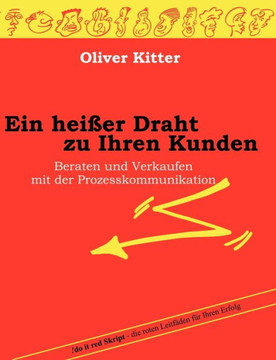 Ein heißer Draht zu Ihren Kunden: Beraten und Verkaufen mit der Prozesskommunikation
