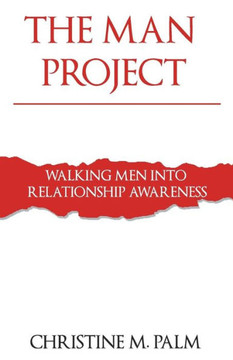 The Man Project : Walking Men Into Relationship Awareness