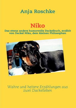 Niko: Das etwas andere humorvolle Dackelbuch, erzählt von Dackel Niko, dem kleinen Philosophen