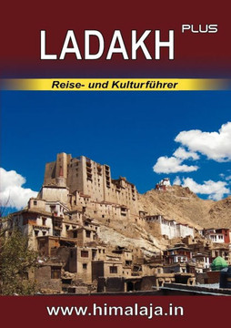 LADAKH plus: Reise- und Kulturführer über Ladakh und die angrenzenden Regionen Changthang, Nubra, Purig, Zanskar (Himalaja / Himala