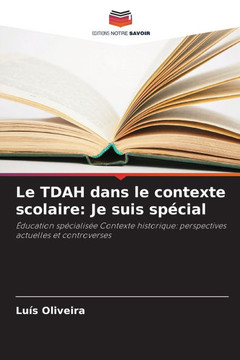 Le TDAH dans le contexte scolaire: Je suis spécial Le TDAH dans le contexte scolaire: Je suis spécial