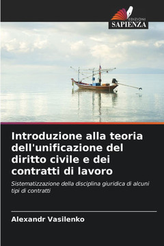Introduzione alla teoria dell'unificazione del diritto civile e dei contratti di lavoro