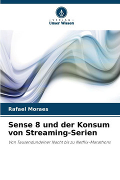 Sense 8 und der Konsum von Streaming-Serien