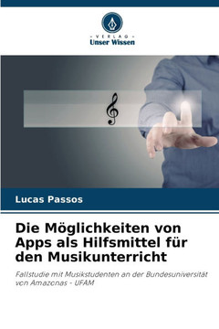 Die Möglichkeiten von Apps als Hilfsmittel für den Musikunterricht