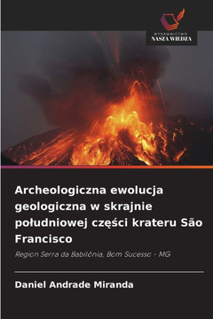 Archeologiczna ewolucja geologiczna w skrajnie poludniowej cz&#281;&#347;ci krateru São Francisco