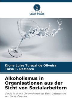 Alkoholismus in Organisationen aus der Sicht von Sozialarbeitern Alkoholismus in Organisationen aus der Sicht von Sozialarbeitern