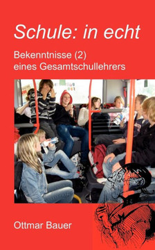 Schule: in echt: Bekenntnisse (2) eines Gesamtschullehrers