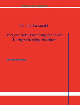 ICE und Transrapid: Vergleichende Darstellung der beiden Hochgeschwindigkeitsbahnen