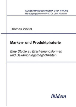 Marken- und Produktpiraterie. Eine Studie zu Erscheinungsformen und Bekämpfungsmöglichkeiten