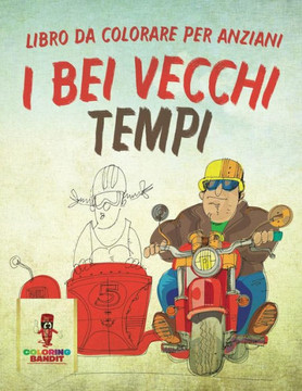 I Bei Vecchi Tempi: Libro Da Colorare Per Anziani (Italian Edition)