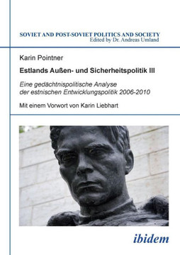 Estlands Außen- und Sicherheitspolitik III. Eine gedächtnispolitische Analyse der estnischen Entwicklungspolitik 2006-2010 Estlands Außen- und Sicherheitspolitik III. Eine gedächtnispolitische Analyse der estnischen Entwicklungspolitik 2006-2010
