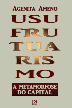 Usufrutuarismo: A metamorfose do capital