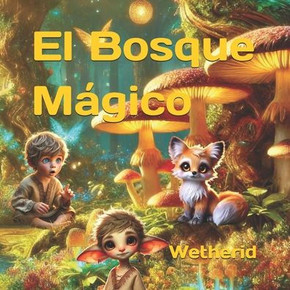 El Bosque Mágico Wetherid: Libro Infantil