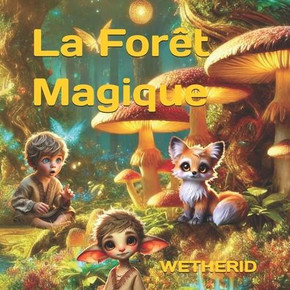 La Forêt Magique Wetherid: Livre pour enfants