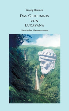 Das Geheimnis von Lucayana: Historischer Abenteuerroman