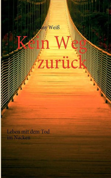 Kein Weg zurück: Leben mit dem Tod im Nacken
