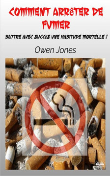 Comment Arrêter De Fumer: Battre Avec Succès Une Habitude Mortelle