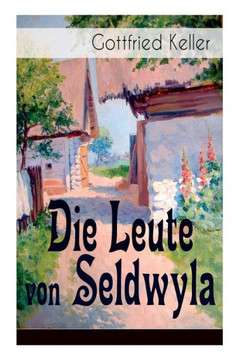 Die Leute von Seldwyla: Band 1&2: Romeo und Julia auf dem Dorfe  Kleider machen Leute  Spiegel, das Kätzchen  Der Schmied seines Glückes