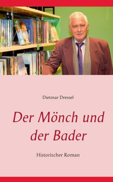 Der Mönch und der Bader: Historischer Roman