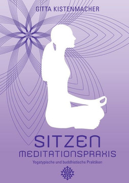 Sitzen - Meditationspraxis: Yogatypische und buddhistische Praktiken