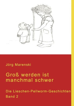 Groß werden ist manchmal schwer: Die Lieschen Pellworm Geschichten Band 2