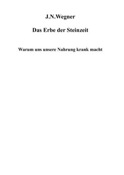 Das Erbe der Steinzeit: Warum uns unsere Nahrung krank macht
